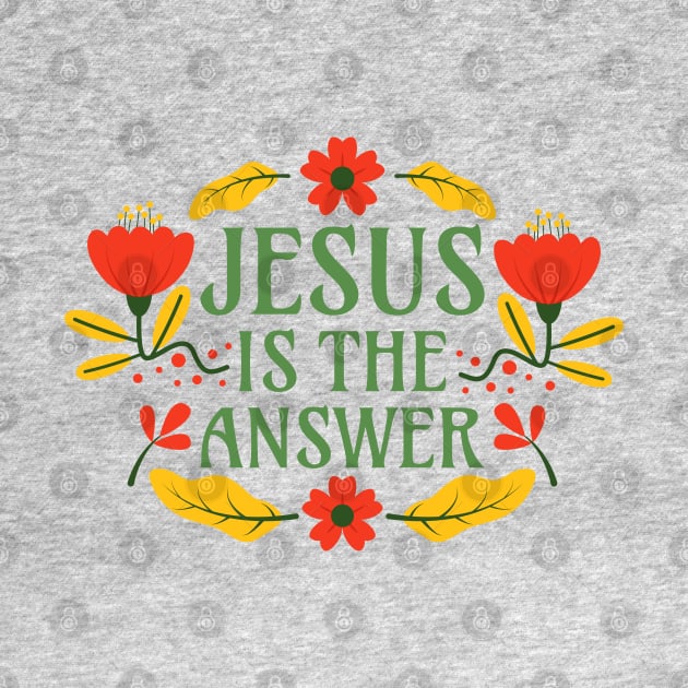 Jesus is the Anwer - Christianity Faith Floral Typography by Millusti